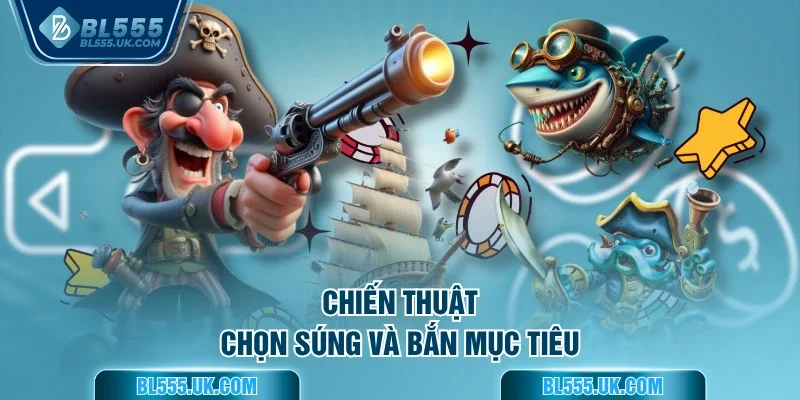 Chiến thuật chọn súng và bắn mục tiêu