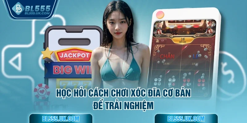 Học hỏi cách chơi Xóc đĩa cơ bản để trải nghiệm