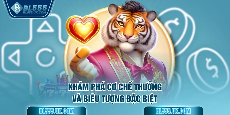 Khám phá cơ chế thưởng và biểu tượng đặc biệt