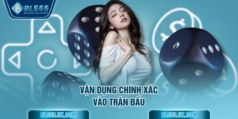 Vận dụng chính xác vào trận đấu